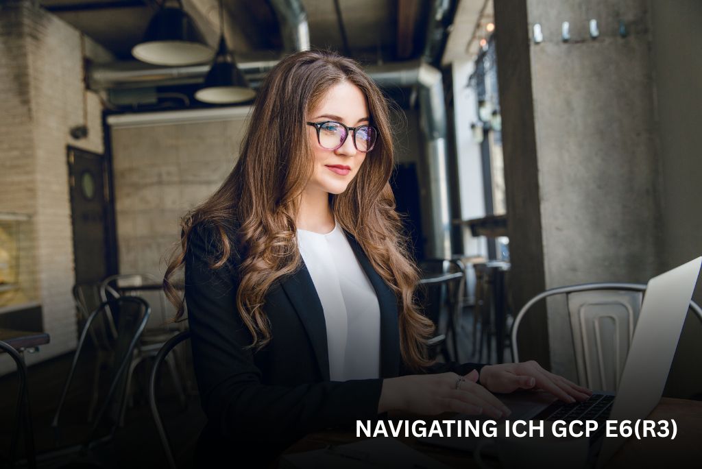 Navigating ICH GCP E6(R3)